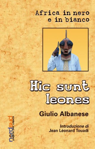 Hic sunt leones. Africa in nero e in bianco - copertina