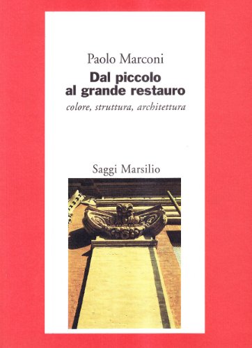 Dal piccolo al grande restauro. Colore, struttura, architettura - copertina