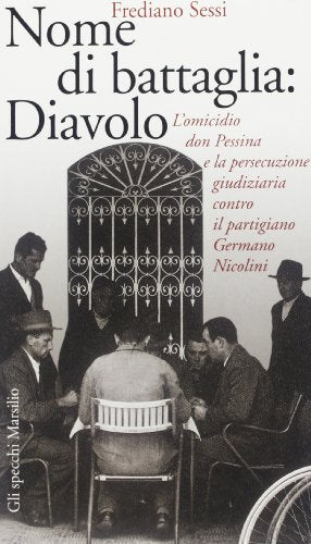 Nome di battaglia: Diavolo. L'omicidio don Pessina e la persecuzione giudiziaria contro il partigiano Germano Nicolini - copertina