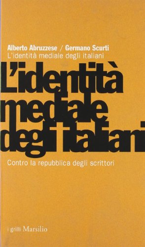 L'identità mediale degli italiani. Contro la repubblica degli scrittori - copertina