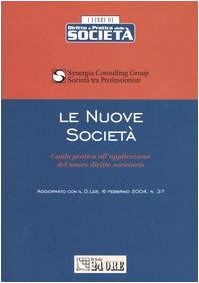 Le nuove società. Guida pratica all'applicazione del nuovo diritto societario - copertina