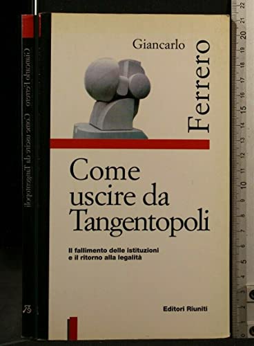 Come uscire da tangentopoli. Il fallimento delle istituzioni e il ritorno alla legalità - copertina