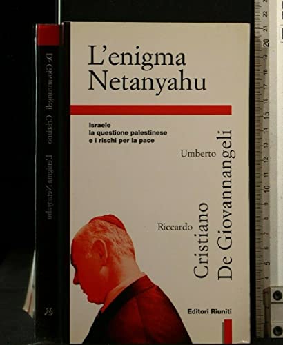 L'enigma Netanyahu. Israele, la questione palestinese e i rischi per la pace - copertina