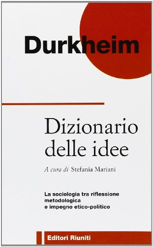 Dizionario delle idee. La sociologia tra riflessione metodologica e impegno etico-politico - copertina