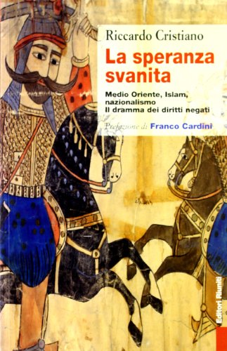 La speranza svanita. Medio Oriente, Islam, nazionalismo: il dramma dei diritti negati - copertina