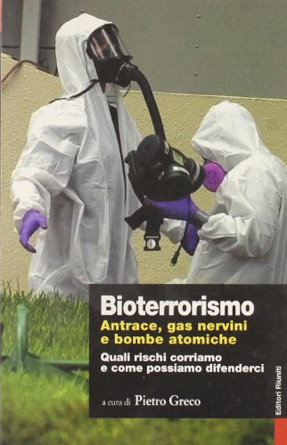 Bioterrorismo. Antrace, gas nervini e bombe atomiche. Quali rischi corriamo e come possiamo difenderci - copertina
