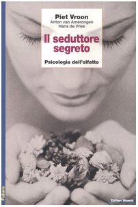 Il seduttore segreto. Psicologia dell'olfatto - copertina