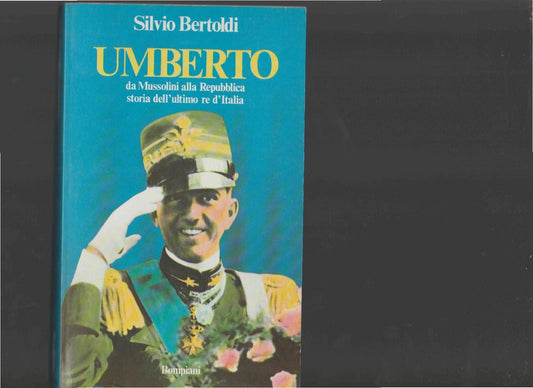 Umberto - da Mussolini alla Repubblica. Storia dell'ultimo re d'Italia - copertina