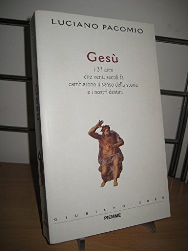 Gesù. i 37 anni che venti secoli fa cambiarono il senso della storia e i nostri destini - copertina
