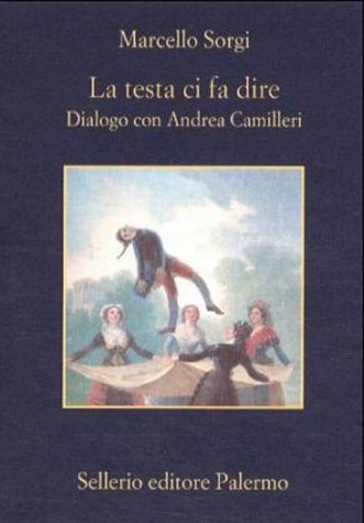 La testa ci fa dire. Dialogo con Andrea Camilleri. Nuova ediz. - copertina