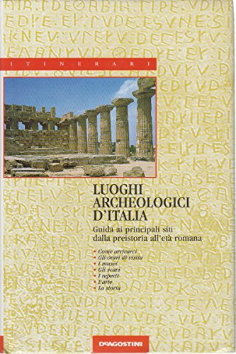 Luoghi archeologici d'Italia. Guida ai principali siti dalla preistoria all'età romana - copertina