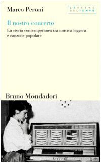 Il nostro concerto. La storia contemporanea tra musica leggera e canzone popolare - copertina