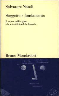 Soggetto e fondamento. Il sapere dellorigine e la scientificità della filosofia - copertina