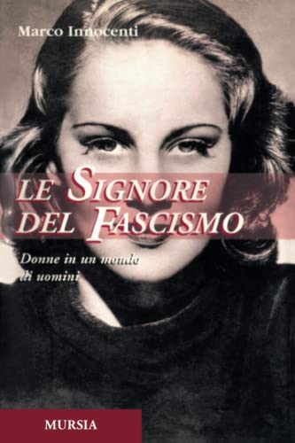 Le signore del fascismo: Donne in un mondo di uomini - copertina