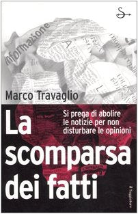 La scomparsa dei fatti. Si prega di abolire le notizie per non disturbare le opinioni - copertina