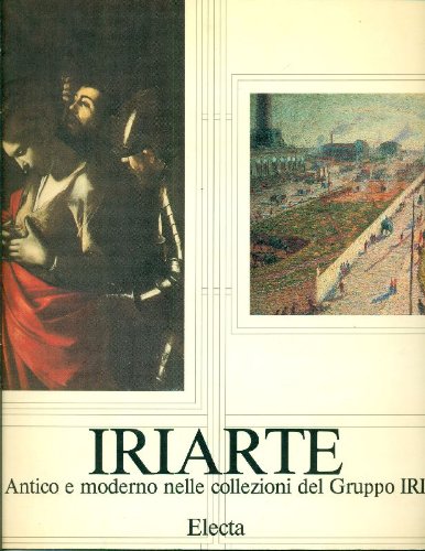 Iriarte. Antico e moderno nelle collezioni del Gruppo IRI - copertina