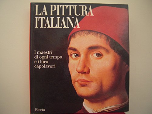 La pittura italiana. I maestri di ogni tempo e i loro capolavori. Ediz. illustrata - copertina