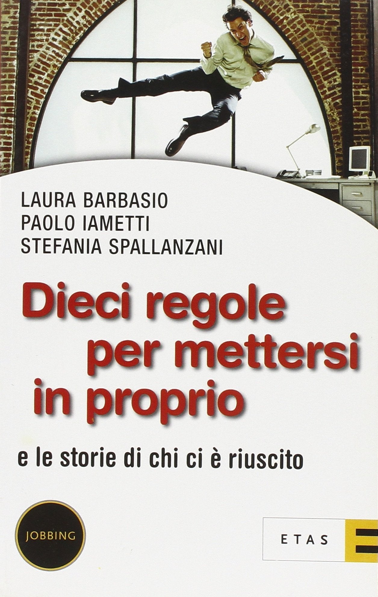 Dieci regole per mettersi in proprio. E le storie di chi ci è riuscito - copertina