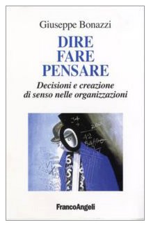 Dire, fare, pensare. Decisioni e creazione di senso nelle organizzazioni - copertina