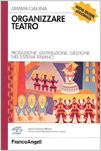 Organizzare teatro. Produzione, distribuzione, gestione nel sistema italiano - copertina