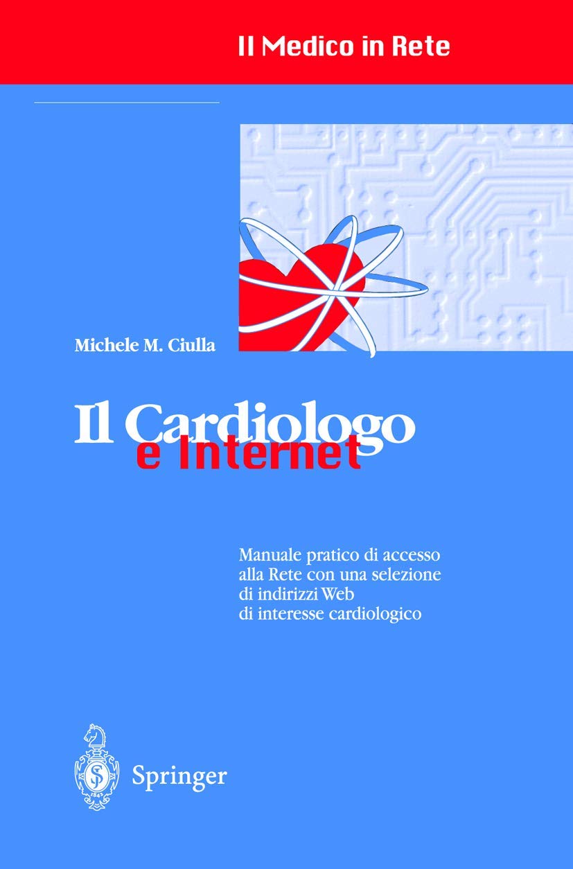 Il cardiologo e Internet: Manuale pratico di accesso alla Rete con una selezione di indirizzi Web di interesse cardiologico - copertina