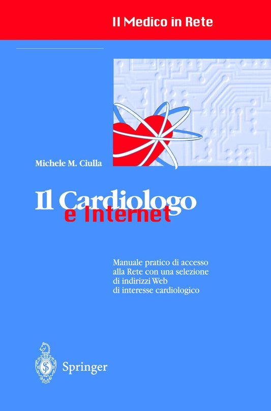 Il cardiologo e Internet: Manuale pratico di accesso alla Rete con una selezione di indirizzi Web di interesse cardiologico - copertina