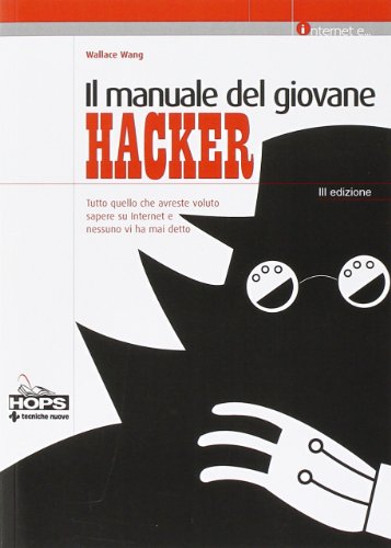Il manuale del giovane hacker. Tutto quello che avreste voluto sapere su internet e nessuno vi ha mai detto - copertina