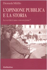 L'opinione pubblica e la storia. La verità è una convenzione? - copertina