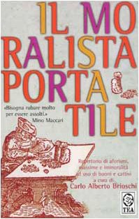 Il moralista portatile. Repertorio di aforismi, massime e immoralità a uso di buoni e cattivi - copertina