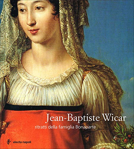 Jean-Baptiste Wicar. Ritratti della famiglia Bonaparte - copertina