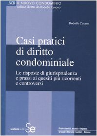 Casi pratici di diritto condominiale. Le risposte di giurisprudenza e prassi ai quesiti più ricorrenti e controversi - copertina