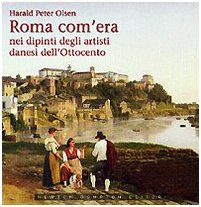Roma com'era nei dipinti degli artisti danesi dell'Ottocento - copertina