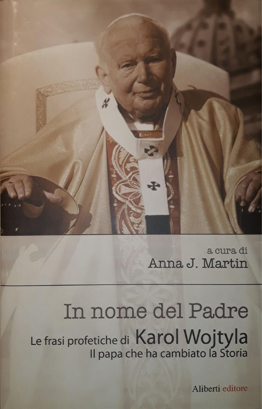 In nome del Padre : le frasi profetiche di Karol Wojtyla : il papa che ha cambiato la storia - copertina