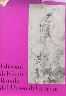 I disegni del Codice Bonola del Museo di Varsavia. Catalogo della Mostra - copertina
