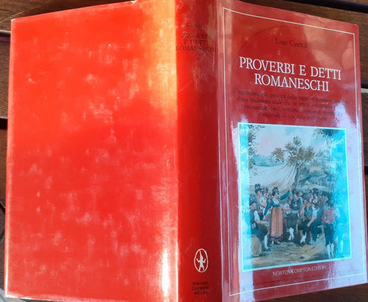 Proverbi e detti romaneschi : l'espressione più genuina della saggezza popolare, specchio d'una tradizione orale che va ormai scomparendo, dove sono annotati fatti, costumi, esperienze, personaggi e leggende di una città multiforme - copertina