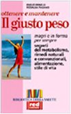 Ottenere e mantenere il giusto peso. Segreti del metabolismo, rimedi naturali e convenzionali - copertina