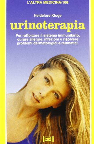 Urinoterapia. Per rafforzare il sistema immunitario, curare allergie, infezioni e risolvere problemi dermatologici e reumatici - copertina
