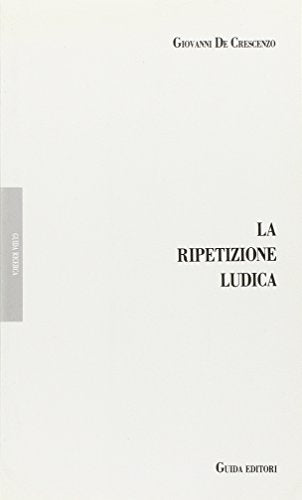La ripetizione ludica. Filosofia e psicologia genetica - copertina