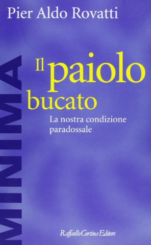Il paiolo bucato. La nostra condizione paradossale - copertina