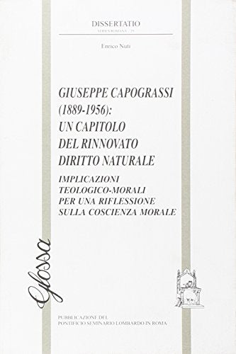 Giuseppe Capograssi (1889-1956): un capitolo del rinnovato diritto naturale. Implicazioni teologico-morali per una riflessione sulla coscienza morale - copertina