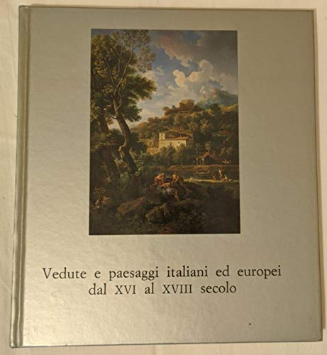 Vedute e paesaggi italiani ed europei dal XVI al XVIII secolo - copertina