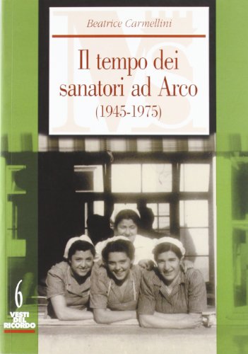 Il tempo dei sanatori ad Arco (1945-1975) - copertina