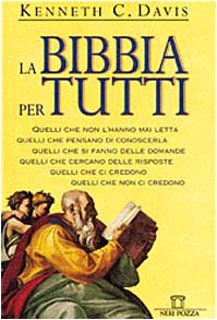 La Bibbia per tutti. Quelli che non l'hanno mai letta. Quelli che pensano di conoscerla. Quelli che si fanno delle domande. Quelli che cercano delle risposte - copertina