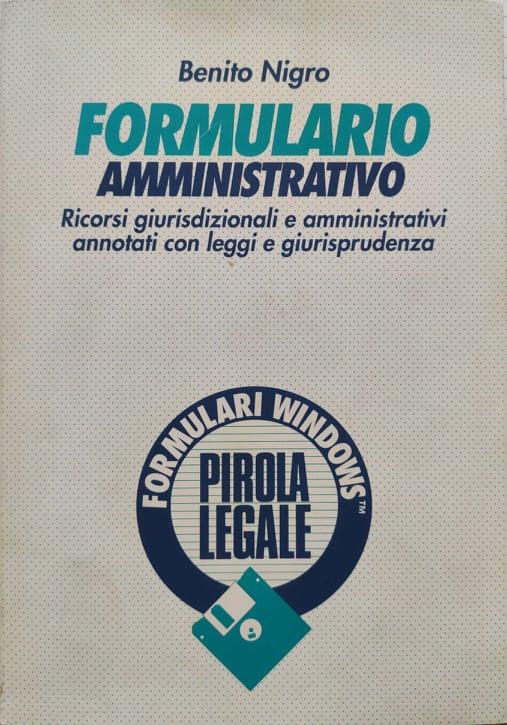 Formulario amministrativo : ricorsi giurisdizionali e amministrativi annotati con leggi e giurisprudenza - copertina