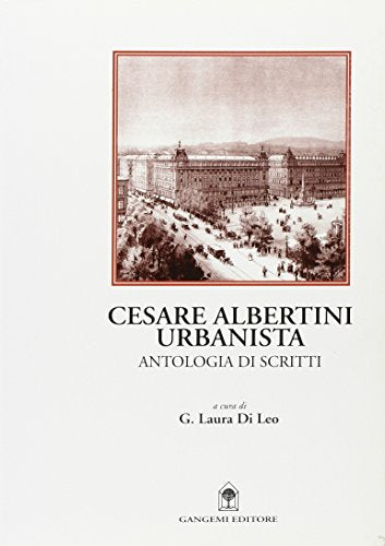 Cesare Albertini urbanista. Antologia dagli scritti. Note e commento - copertina