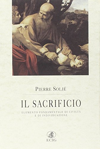 Il sacrificio. Elemento fondamentale di civiltà e di individuazione - copertina