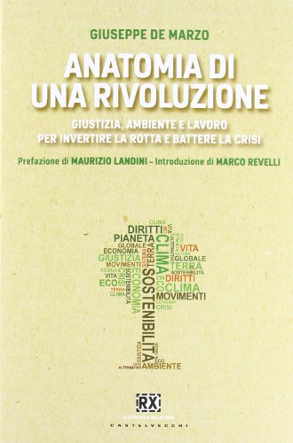 Anatomia di una rivoluzione. Giustizia, ambiente e lavoro per invertire la rotta e battere la crisi - copertina
