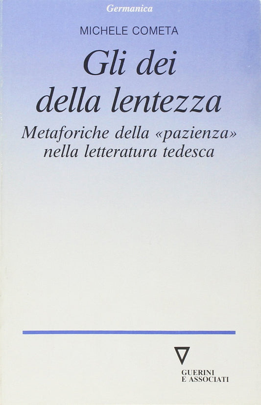 Gli dei della lentezza. Metaforiche della «Pazienza» nella letteratura tedesca - copertina