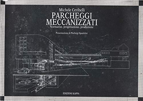 Parcheggi meccanizzati. Normative, progettazione, produzione - copertina