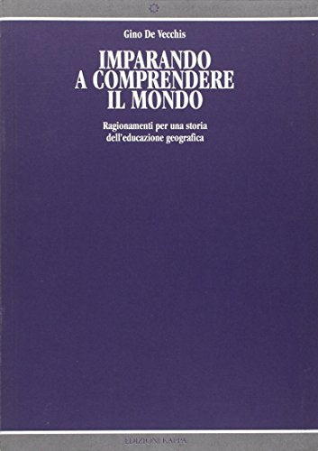 Imparando a comprendere il mondo. Ragionamenti per una storia dell'educazione geografica - copertina